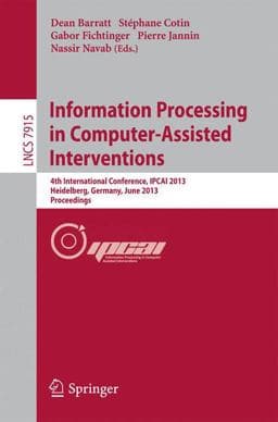 Information Processing in Computer-Assisted Interventions 9783642385681