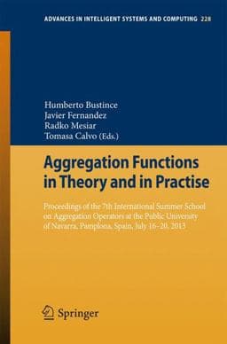 Aggregation Functions in Theory and in Practise 9783642391651