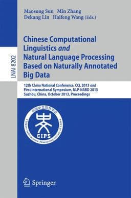 Chinese Computational Linguistics and Natural Language Processing Based on Naturally Annotated Big Data 9783642414916