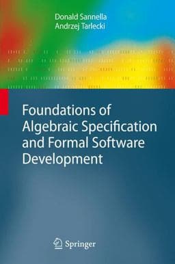 Foundations of Algebraic Specification and Formal Software Development 9783642440656