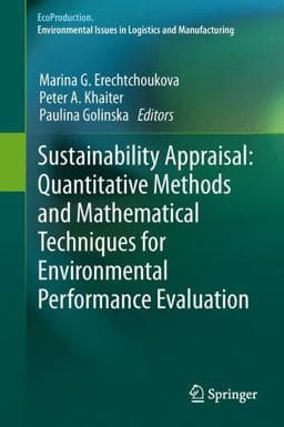 Sustainability Appraisal: Quantitative Methods and Mathematical Techniques for Environmental Performance Evaluation 9783642446788