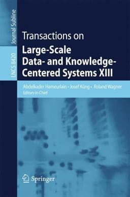 Transactions on Large-Scale Data- and Knowledge-Centered Systems XIII 9783642544262