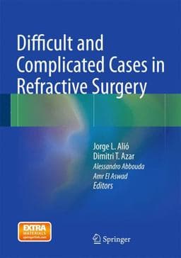 Difficult and Complicated Cases in Refractive Surgery 9783642552373