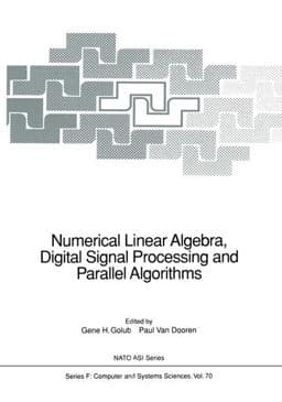Numerical Linear Algebra, Digital Signal Processing and Parallel Algorithms 9783642755385