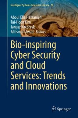 Bio-Inspiring Cyber Security and Cloud Services: Trends and Innovations 9783662436165