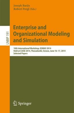 Enterprise and Organizational Modeling and Simulation 9783662448601