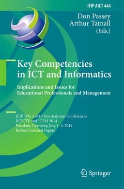 Key Competencies in ICT and Informatics: Implications and Issues for Educational Professionals and Management 9783662457702