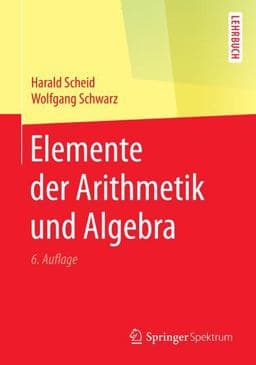 Elemente der Arithmetik und Algebra 9783662487730