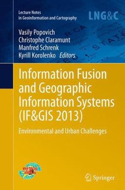 Information Fusion and Geographic Information Systems (IF&GIS 2013) 9783662521960