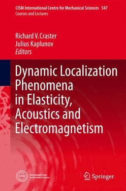 Dynamic Localization Phenomena in Elasticity, Acoustics and Electromagnetism 9783709116197