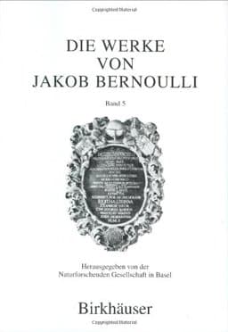Die Werke von Jakob Bernoulli 9783764357795