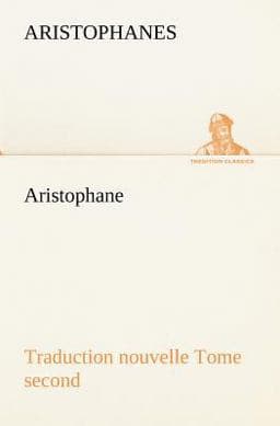 Aristophane; Traduction Nouvelle, Tome Second 9783849135041