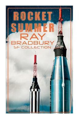 Rocket Summer: Ray Bradbury SF Collection (Illustrated) 9788027342020