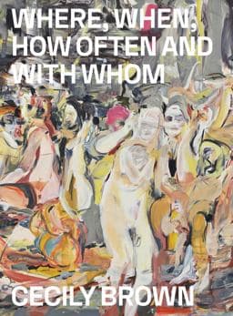 Cecily Brown: Where, When, How Often and with Whom 9788793659124