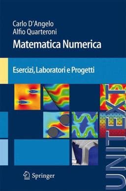 Matematica Numerica Esercizi, Laboratori e Progetti 9788847016408