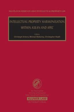 Intellectual Property Harmonisation in ASEAN and APEC 9789041122926
