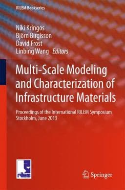 Multi-Scale Modeling and Characterization of Infrastructure Materials 9789400768772