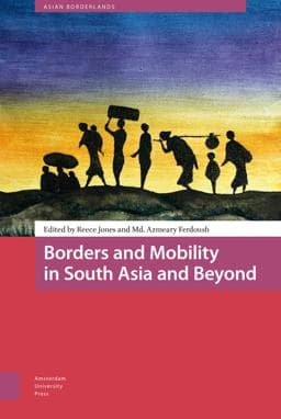 Borders and Mobility in South Asia and Beyond 9789462984547