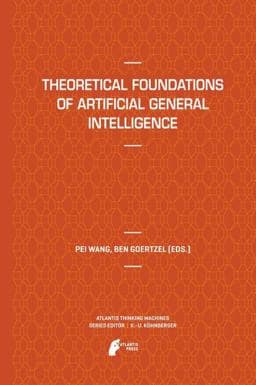Theoretical Foundations of Artificial General Intelligence 9789491216626
