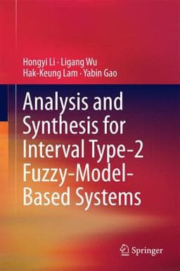 Analysis and Synthesis for Interval Type-2 Fuzzy-Model-Based Systems 9789811005930