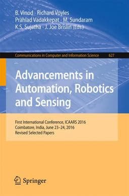 Advancements in Automation, Robotics and Sensing 9789811028441