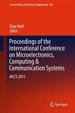 Proceedings of the International Conference on Microelectronics, Computing and Communication Systems 9789811055645