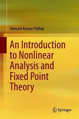 An Introduction to Nonlinear Analysis and Fixed Point Theory 9789811088650