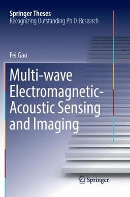 Multi-Wave Electromagnetic-Acoustic Sensing and Imaging 9789811099502