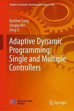 Adaptive Dynamic Programming: Single and Multiple Controllers 9789811317118