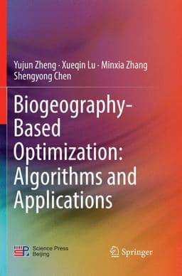 Biogeography-Based Optimization: Algorithms and Applications 9789811347948