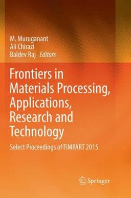 Frontiers in Materials Processing, Applications, Research and Technology 9789811352393