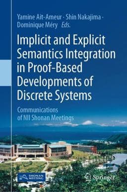 Implicit and Explicit Semantics Integration in Proof Based Developments of Discrete Systems 9789811550539