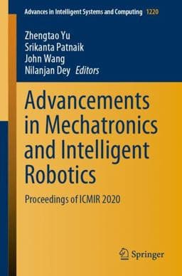 Advancements in Mechatronics and Intelligent Robotics 9789811618420