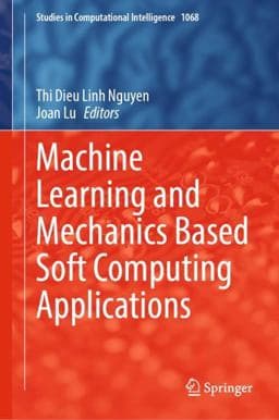 Machine Learning and Mechanics Based Soft Computing Applications 9789811964497