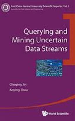 Querying and Mining Uncertain Data Streams 9789813108776