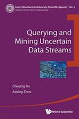 Querying and Mining Uncertain Data Streams 9789813108783