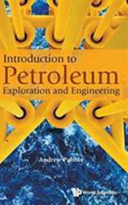 Introduction to Petroleum Exploration and Engineering 9789813147775