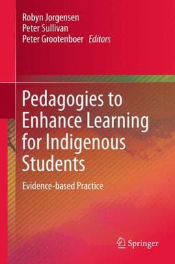 Pedagogies to Enhance Learning for Indigenous Students 9789814560894