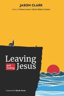 Leaving and Finding Jesus 9798361824892