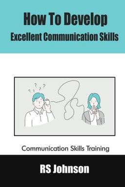 How to Develop Excellent Communication Skills 9798454419691