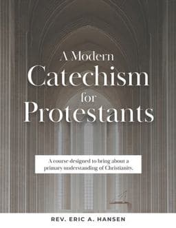 A Modern Catechism for Protestants 9798591474676