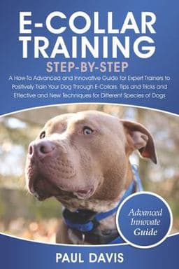 E-Collar Training Step-By-Step 9798742773719