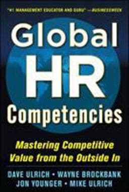 Global HR Competencies: Mastering Competitive Value from the Outside-In 9780071802680