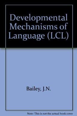 Developmental Mechanisms of Language 9780080308685