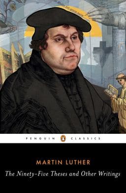 The Ninety-Five Theses and Other Writings 9780143107583