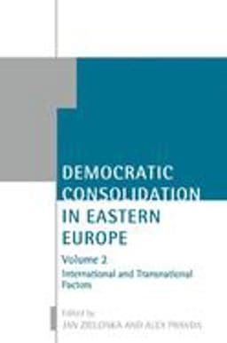 Democratic Consolidation in Eastern Europe 9780199244096
