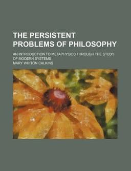 The Persistent Problems of Philosophy 9780217127189