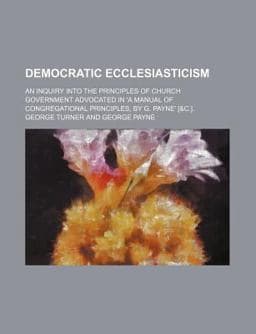 Democratic Ecclesiasticism 9780217201551