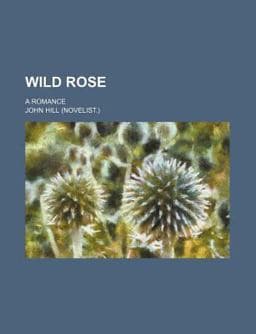 Wild Rose; a Romance 9780217370035