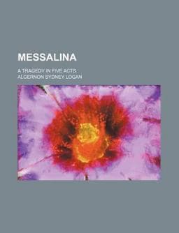 Messalina; a Tragedy in Five Acts 9780217431972